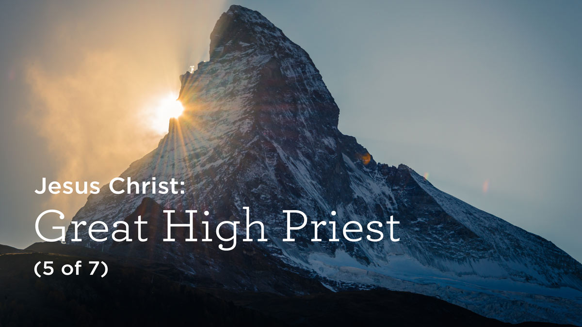 thumbnail image for Jesus Christ: Great High Priest (5 of 7)
